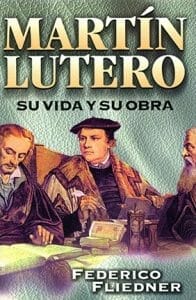 Martín Lutero: Su vida y su obra